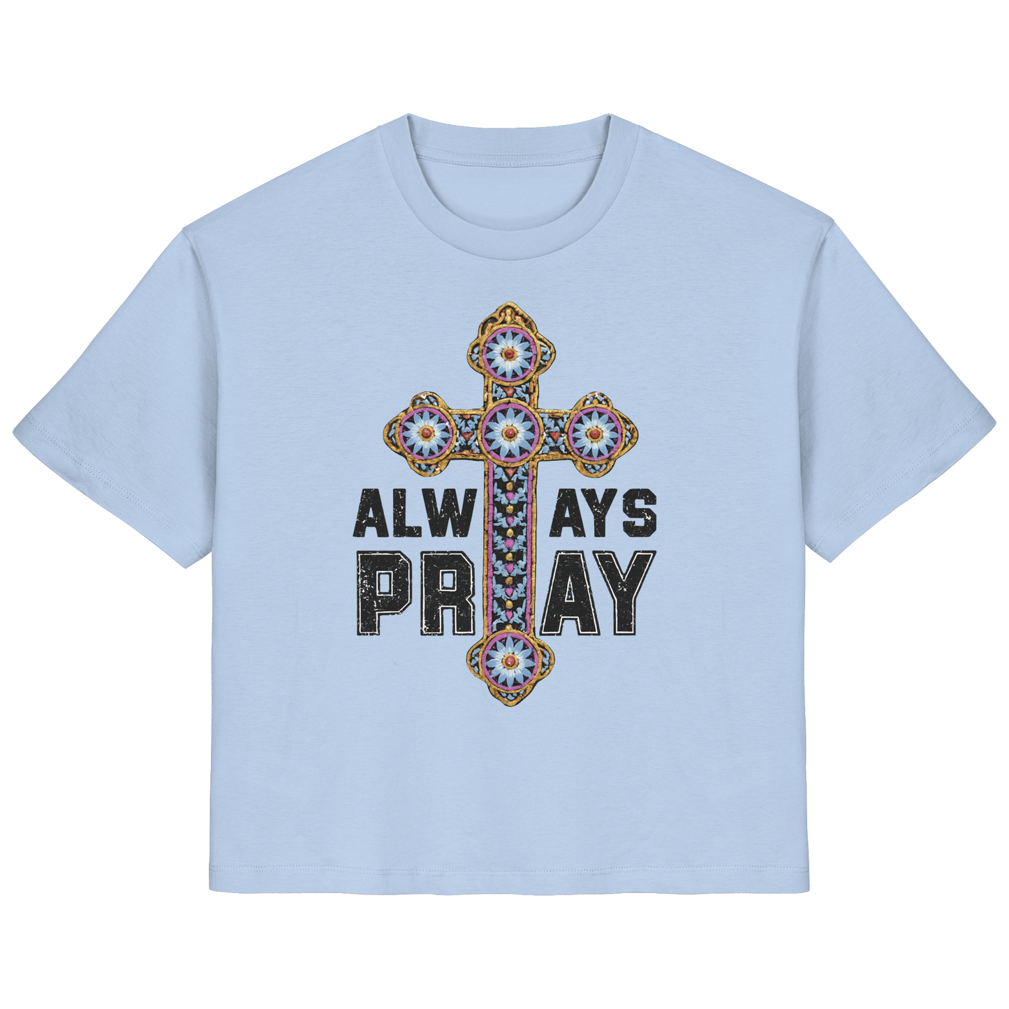 ALWAYS PRAY - FRAUEN ORGANIC SHIRT