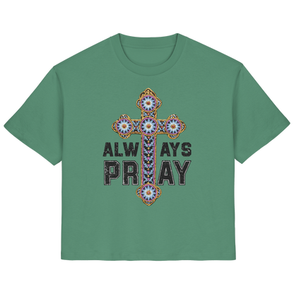 ALWAYS PRAY - FRAUEN ORGANIC SHIRT